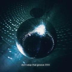 Don't Stop That Groove 2016 (NYE-Mix)