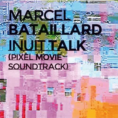 Marcel Bataillard - Inuit Talk (Pixel)