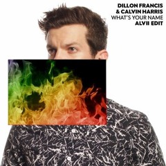 What's Your Name (Alvii Edit) - Dillon Francis & Calvin Harris
