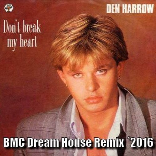 BMC vs. Den Harrow - Don´t  Break My Heart ´2016 (BMC Dreamhouse Remix)- Club Edit