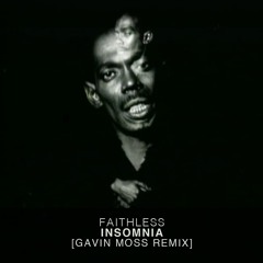 Faithless - Insomnia (Gavin Moss Remix)