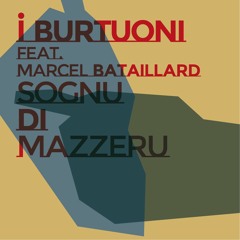 I Burtuoni feat. Marcel Bataillard - Sognu Di Mazzeru
