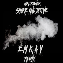 Mike Posner - Smoke And Drive (Emkay Remix)