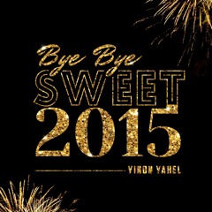 Bye Bye Sweet 2015 Live Mix
