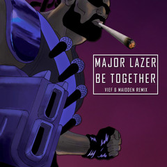 Major Lazer feat. Wild Belle - Be Together (Vief & Maidden Remix)