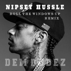 Nipsey Hussle - Roll The Windows Up (Dem Dudez Remix)