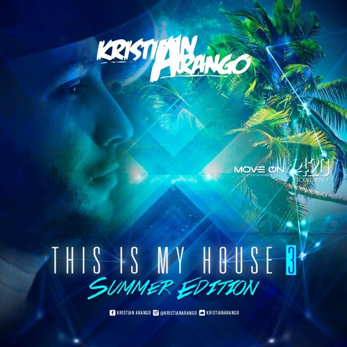 This Is My House 3 (Summer Edition) - Kristian Arango