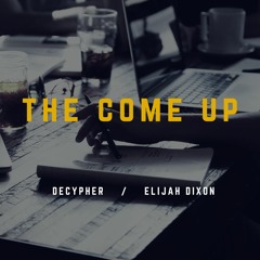 The Come Up ft. ELIJAH DIXON