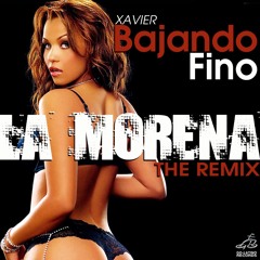 LA MORENA - The REMIX - Xavier Y Bajando Fino