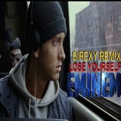 Eminem- Lose  Yourself [SIREXY REMIX]