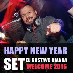 Set DJ Gustavo Vianna - Happy New Year - Welcome 2016