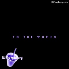 NO1 ~ To The Women (Chopped and Screwed) By DJ Purpberry