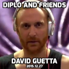 Diplo and Friends : David Guetta : 2015-12-27