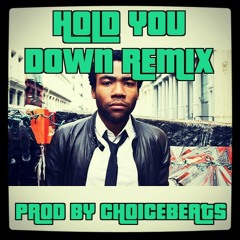 Hold You Down (Childish Gambino Remix) Prd. by ChoiceBeats