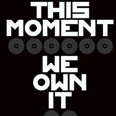 WE OWN THIS MOMENT fea. C-LO The Natural