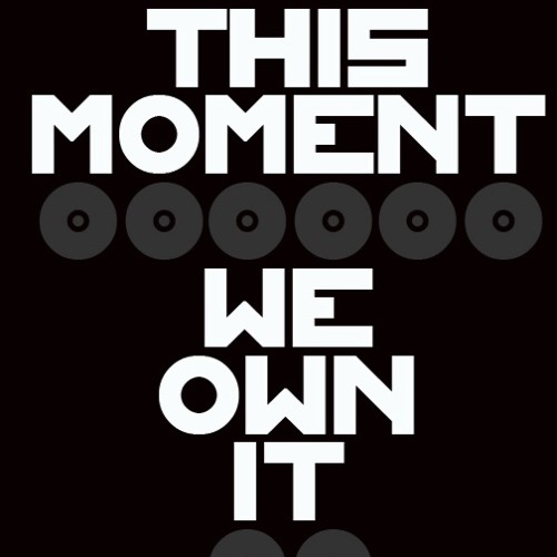 WE OWN THIS MOMENT fea. C-LO The Natural