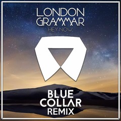 London Grammar - Hey Now (BlueCollar Remix)