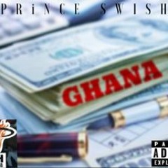 Ghana X PRiiNCE SWiSHH