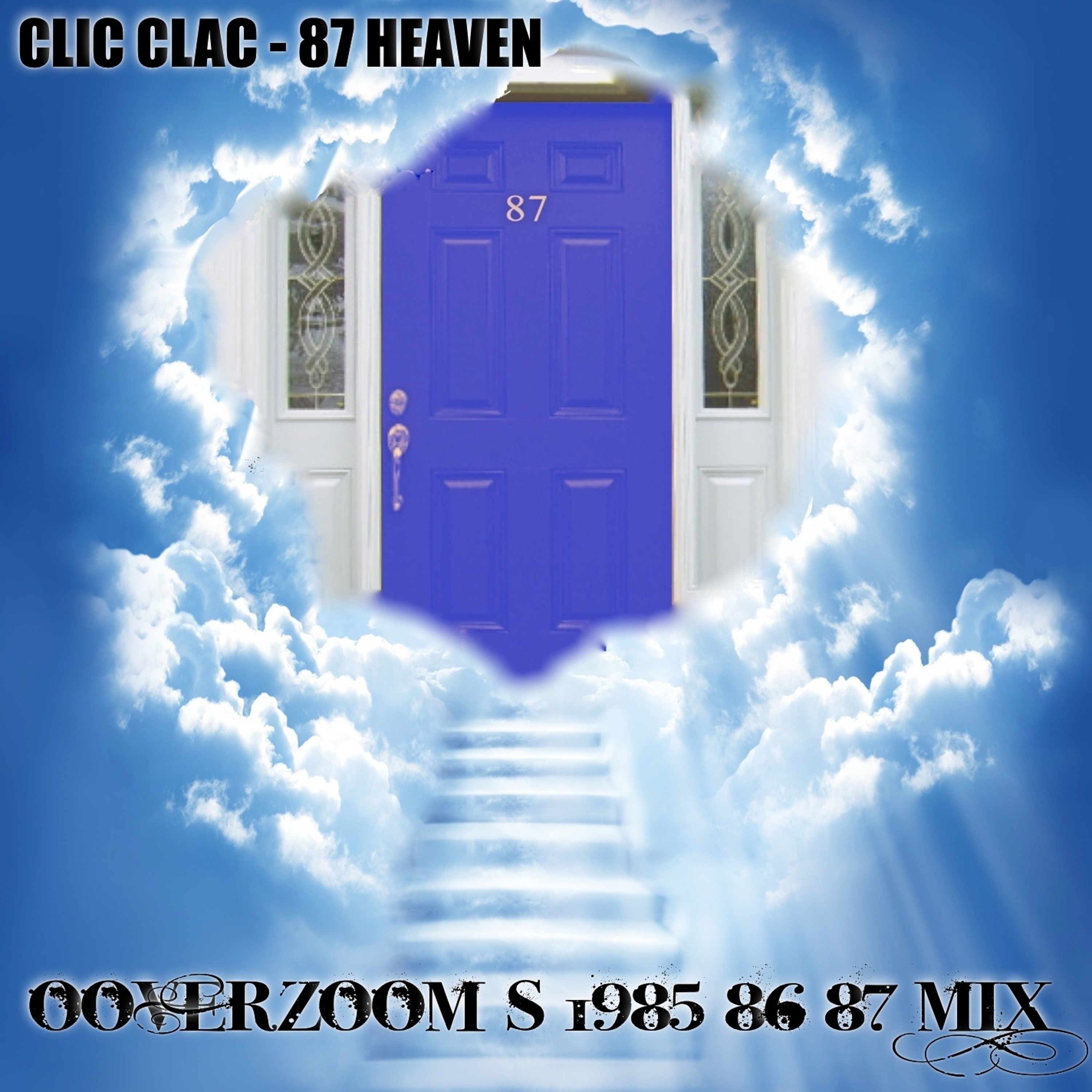 CLIC CLAC - 87 HEAVEN / ( OOVERZOOM`S 1985/86/87 MIX ) episode artwork
