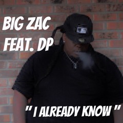 Big Zac Feat. DP - Already Know