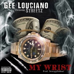 "My Wrist" Feat. Streetz Prod. Dswaggthebeat