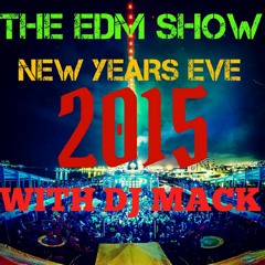 DJ MACK THE EDM SHOW NYE 2015 - Bringing in The New Year 2016 (made with Spreaker)
