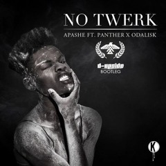 Apashe ft. Panther x Odalisk - No Twerk (D-Upside Bootleg) [Download Free]
