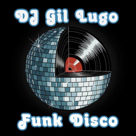 DJ Gil Lugo - Funk Disco