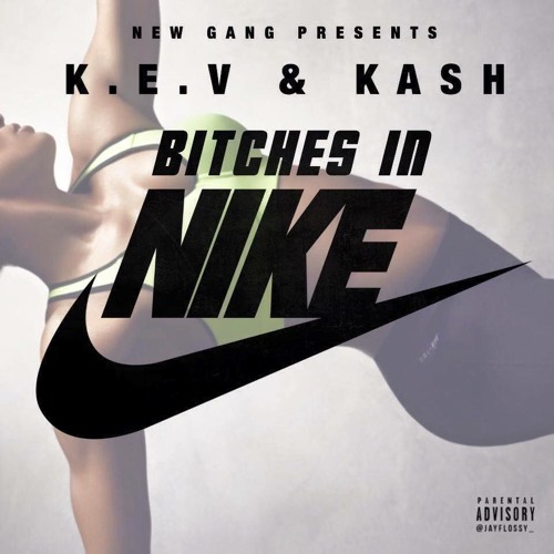 K.e.v Ft Kash- Bitches In Nike