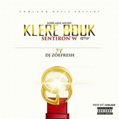 Soblakk Music -  Klere Bouk Sentiron'm Remix Ft Dj Zoefresh ( Prod. By Blakk )