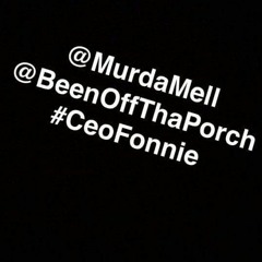 MurdaMell x Adding Up x BeenOffThaPorch x Ceo BossMen Fonnie