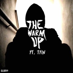 The Warm Up Ft. Tfin