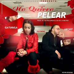 No Quiero Pelear Gatubela ft. Archy El Tono Moderno