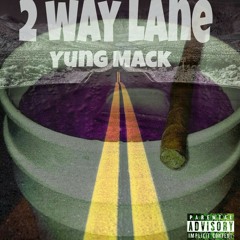 2 way lane - (Yung Mack)