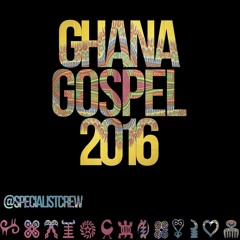 Specialist Crew Presents Ghana Gospel 2016