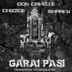 Don Cavelle x Chizzoe x Sharky - Garai Pasi (Produced By Victor Enlisted)