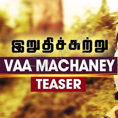 Vaa Machaney | Irudhi Suttru | Santhosh Narayanan - Samperals.net