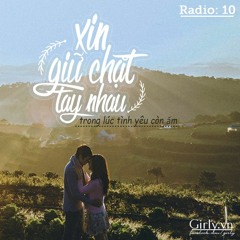 Thì trong lúc tình yêu còn ấm, xin giữ chặt tay nhau…| Blog radio 10 – girly.vn