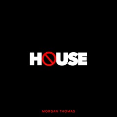 HOUSE - THE MIXTAPE - MIXED BY MORGAN THOMAS
