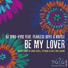 DJ Spax-Vybz ft. Fearless Boys & Kafele - Be My Lover (Groove CarteLL Remix)