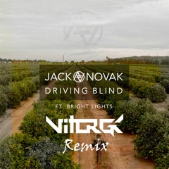 Jack Novak feat. Bright Lights - Driving Blind (VitorGK Remix)