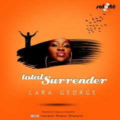 Total Surrender ~ Lara George