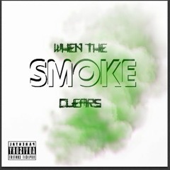 When The Smoke Clears (Prod. by CIATrax)