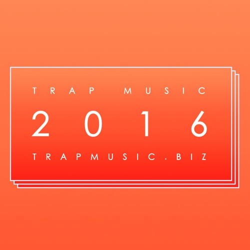 Stream Trap Music Listen To Trap Music 2016 Playlist Online For Free