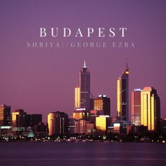 Budapest - Shriya//George Ezra