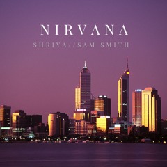 Nirvana - Shriya//Sam Smith