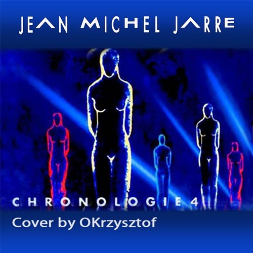 Stream Jean Michel Jarre - Chronologie 4 - Cover by OKrzysztof23 by  OKrzysztof23 | Listen online for free on SoundCloud