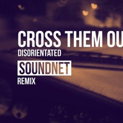 Cross Them Out - Disorientated  SoundNet Remix