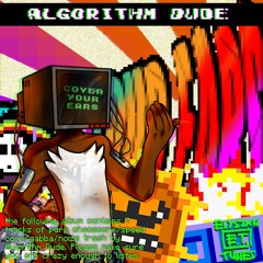 Algorithm Dude - COVER YOUR EARS