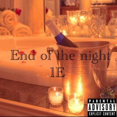 1E -End Of The Night